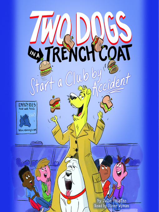 Title details for Two Dogs in a Trench Coat Start a Club by Accident (Two Dogs in a Trench Coat #2) by Julie Falatko - Available